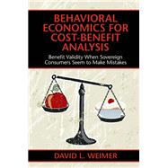 Behavioral Economics for Cost-benefit Analysis by Weimer, David L., 9781107197350
