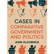 Cases in Comparative Government and Politics by McCormick, John, 9781352007350