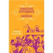 Creolizing Contradance in the Caribbean by Manuel, Peter, 9781592137350