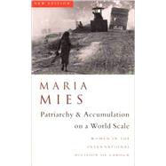 Patriarchy and Accumulation On A World Scale Women in the International Division of Labour by Mies, Maria, 9781856497350