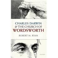 Charles Darwin and the Church of Wordsworth by Ryan, Robert M., 9780198757351