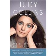 Sweet Judy Blue Eyes My Life in Music by COLLINS, JUDY, 9780307717351