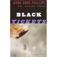 Black Tickets by PHILLIPS, JAYNE ANNE, 9780375727351