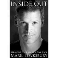 Inside Out : Straight Talk from a Gay Jock by Tewksbury, Mark, 9780470837351