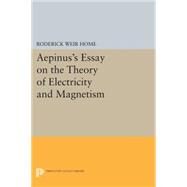 Aepinus's Essay on the Theory of Electricity and Magnetism by Home, Roderick Weir; Connor, Peter James, 9780691607351