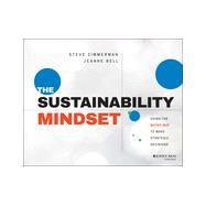 The Sustainability Mindset Using the Matrix Map to Make Strategic Decisions by Zimmerman, Steve; Bell, Jeanne, 9781118767351