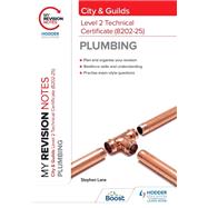 My Revision Notes: City & Guilds Level 2 Technical Certificate in Plumbing (8202-25) by Stephen Lane, 9781398327351