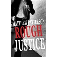 Rough Justice by Patterson, Matthew, 9781523437351