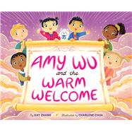 Amy Wu and the Warm Welcome by Zhang, Kat; Chua, Charlene, 9781534497351