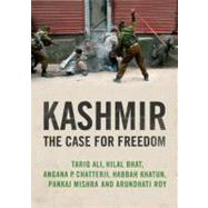 Kashmir The Case for Freedom by Roy, Arundhati; Mishra, Pankaj; Bhatt, Hilal; Chatterji, Angana P.; Ali, Tariq, 9781844677351