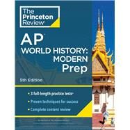 Princeton Review AP World History: Modern Prep, 5th Edition 3 Practice Tests + Complete Content Review + Strategies & Techniques by The Princeton Review, 9780593517352