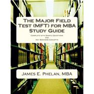 The Major Field Test (Mft) for MBA Study Guide by Phelan, James, 9780977977352