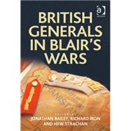 British Generals in Blair's Wars by Bailey,Jonathan, 9781409437352