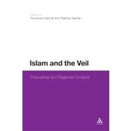 Islam and the Veil Theoretical and Regional Contexts by Gabriel, Theodore; Hannan, Rabiha, 9781441187352
