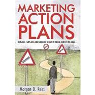 Marketing Action Plans: Outlines, Templates, and Guidelines for Gaining a Unique Competitive Edge by Rees, Morgan D., 9781450237352