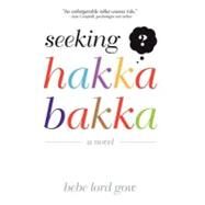 Seeking Hakka Bakka by Gow, Bebe Lord, 9781475917352