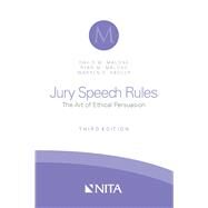 Jury Speech Rules The Art of Ethical Persuasion by Malone, David M.; Malone, Ryan M.; Radler, Warren S., 9781601567352