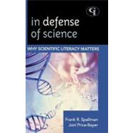 In Defense of Science Why Scientific Literacy Matters by Spellman, Frank R.; Price-Bayer, Joan, 9781605907352