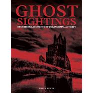 Ghost Sightings 100 of the World's Spookiest Cases by Innes, Brian, 9781782747352