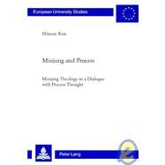 Minjung and Process : Minjung Theology in a Dialogue with Process Thought by Kim, Hiheon, 9783039117352