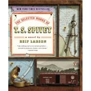 Selected Works of T. S. Spivet : A Novel by Larsen, Reif (Author), 9780143117353