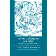 Law and Globalization from Below: Towards a Cosmopolitan Legality by Edited by Boaventura de Sousa Santos , César A. Rodríguez-Garavito, 9780521607353