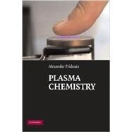 Plasma Chemistry by Alexander Fridman, 9780521847353