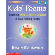 Kids' Poems: Grades 3 & 4 Teaching Third and Fourth Graders to Love Writing Poetry by Routman, Regie, 9780590227353