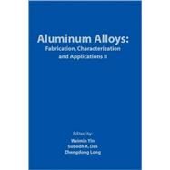 Aluminum Alloys : Fabrication, Characterization and Applications II by Yin, Weimin; Das, Subodh K.; Long, Zhengdong, 9780873397353