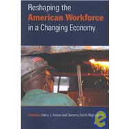 Reshaping the American Workforce in a Changing Economy by Holzer, Harry; Nightingale, Demetra Smith,, 9780877667353