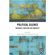 Listening To/For Silence: Cross Disciplinary Approaches and Framings of Silence, Political Power and Agency by Dingli; Sophia, 9781138097353