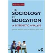 The Sociology of Education: A Systematic Analysis by Ballantine; Jeanne, 9781138237353