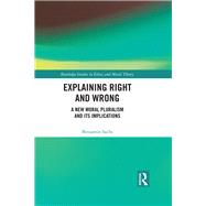 Explaining Right and Wrong: A New Moral Pluralism by Sachs; Benjamin, 9781138307353