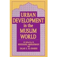Urban Development in the Muslim World by Amirahmadi,Hooshang, 9781412847353