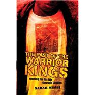 The Last of the Warrior Kings by Sarah Mussi, 9781444907353
