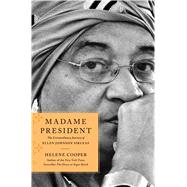Madame President The Extraordinary Journey of Ellen Johnson Sirleaf by Cooper, Helene, 9781451697353