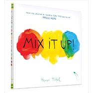 Mix It Up (Interactive Books for Toddlers, Learning Colors for Toddlers, Preschool and Kindergarten Reading Books) by Tullet, Herve, 9781452137353