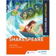 Key Stage 3 English Anthology: Shakespeare by Steve Eddy; Jane Sheldon, 9781510477353