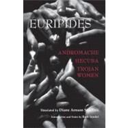 Andromache, Hecuba, Trojan Women by Euripides; Svarlien, Diane Arnson; Scodel, Ruth, 9781603847353
