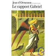 Le Rapport Gabriel by Dormesson, Jean, 9782070417353