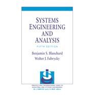 Systems Engineering and Analysis by Blanchard, Benjamin S.; Fabrycky, Wolter J., 9780132217354