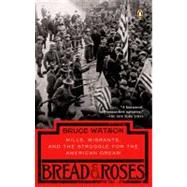 Bread and Roses : Mills, Migrants, and the Struggle for the American Dream by Watson, Bruce (Author), 9780143037354