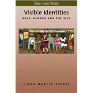Visible Identities Race, Gender, and the Self by Alcoff, Linda Martn, 9780195137354