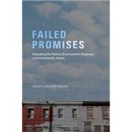 Failed Promises Evaluating the Federal Government's Response to Environmental Justice by Konisky, David M., 9780262527354