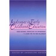 Landscapes in Early Childhood Education : Cross-National Perspectives on Empowerment - A Guide for the New Millennium by Hayden, Jacqueline, 9780820437354