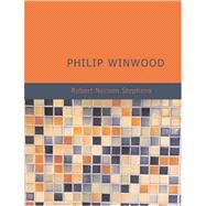 Philip Winwood : A Sketch of the Domestic History of an American Captain in the War of Independence by Stephens, Robert Neilson, 9781426487354
