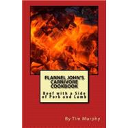 Flannel John's Carnivore Cookbook by Murphy, Tim, 9781507807354