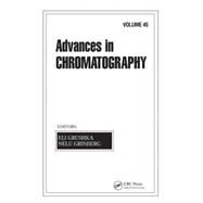Advances in Chromatography: Volume 45 by Grushka; Eli, 9781574447354