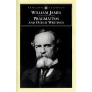 Pragmatism and Other Writings by James, William; Gunn, Giles; Gunn, Giles, 9780140437355