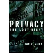 Privacy The Lost Right by Mills, Jon L, 9780195367355